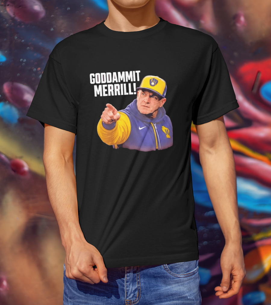 Goddammit Merrill Milwaukee Brewers MLB Fan T-Shirt