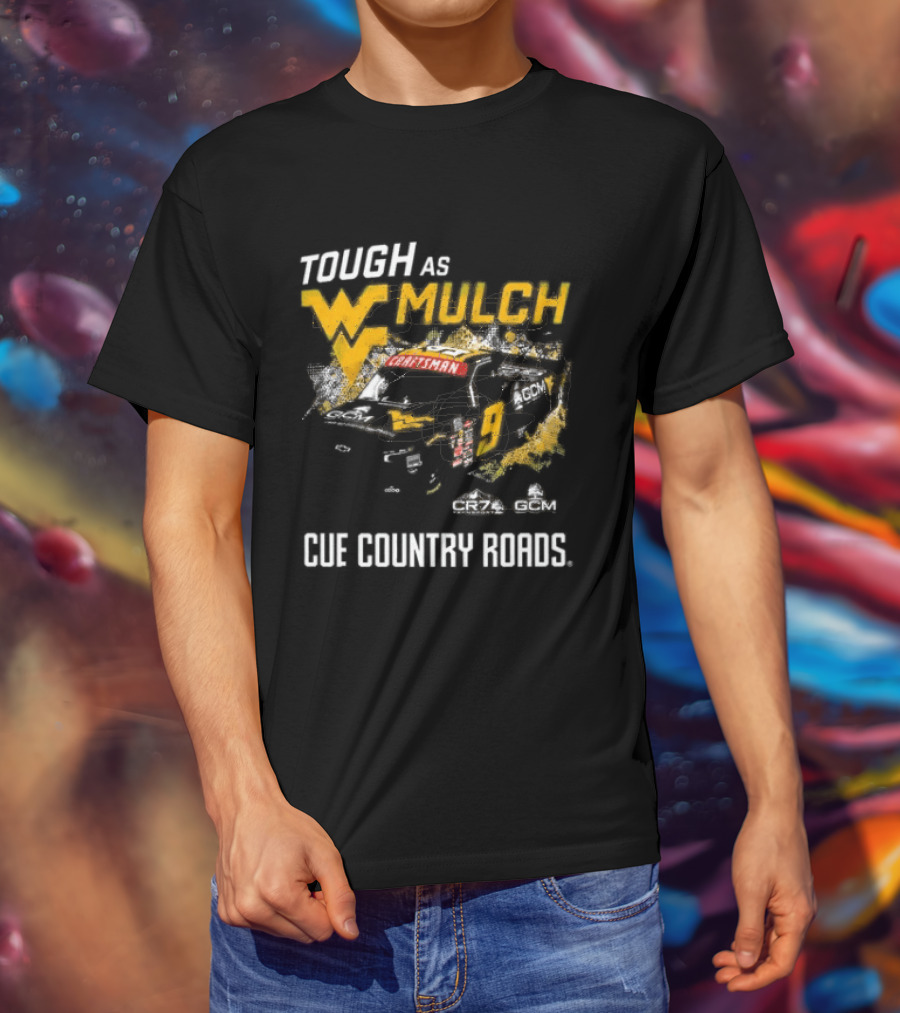 Grant Enfinger Tough As Mulch West Virginia Mountaineers CR7 GCM Cue Country Roads T-Shirt