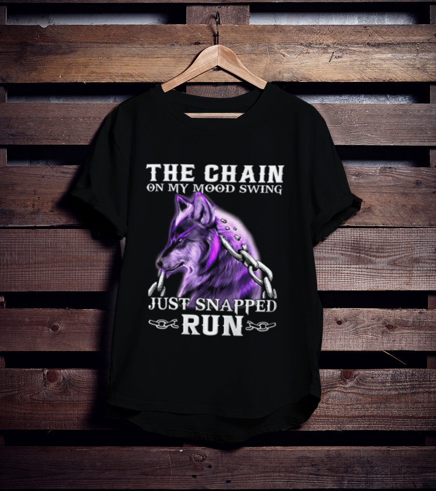The Chain On My Mood Swing Just Snapped Run Wolf T-Shirt