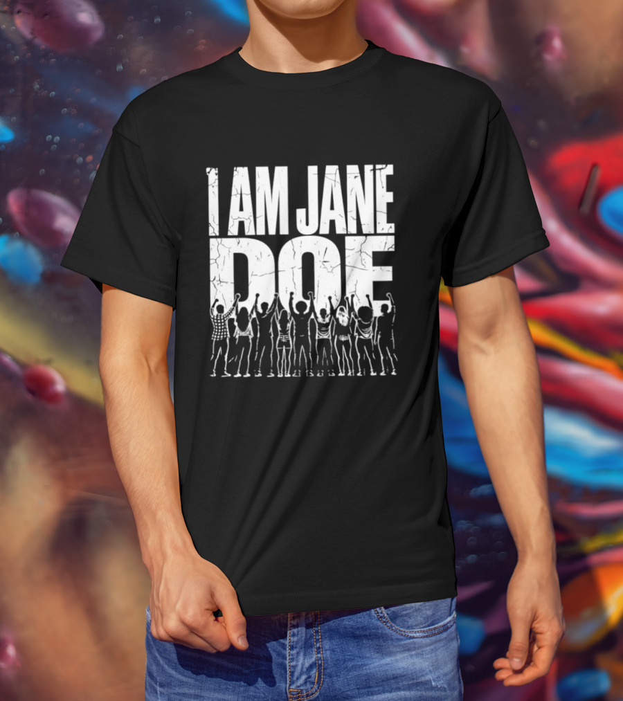 I Am Jane Doe Distressed Activism Protest Unity T-Shirt