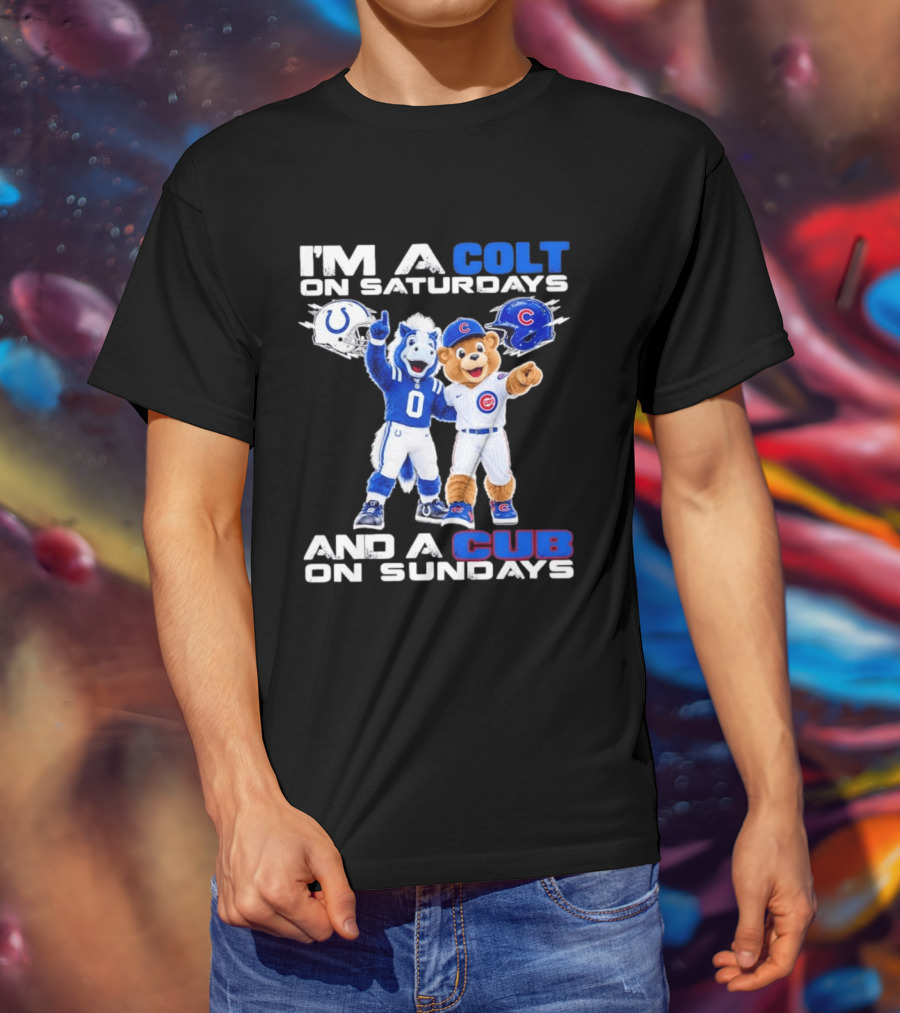 I'm A Colt On Saturdays And A Cub On Sundays Indianapolis Chicago Mascots T-Shirt