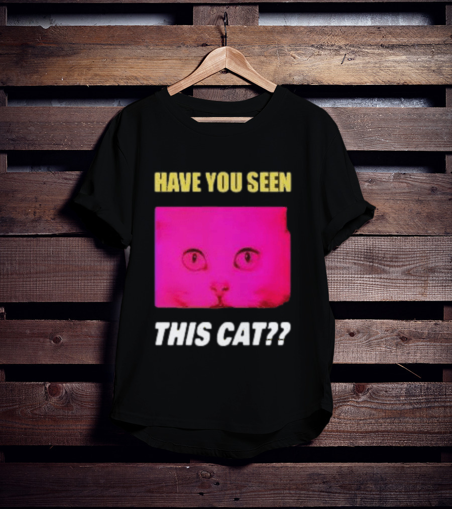Have You Seen This Cat Tomora Store T-Shirt