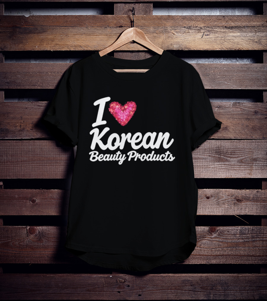 I Love Korean Beauty Products Zara Larsson Style Fashion Trend T-Shirt