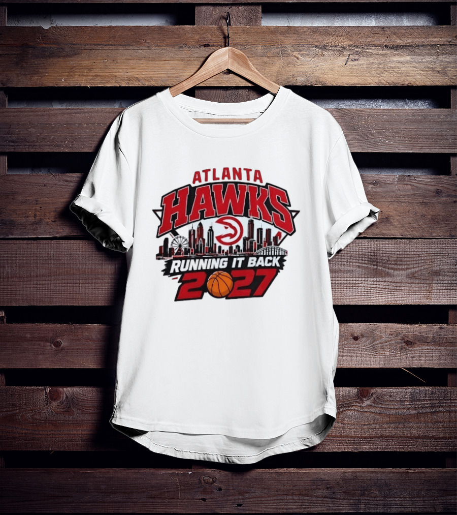 Atlanta Hawks Running It Back 2027 NBA Skyline Basketball T-Shirt