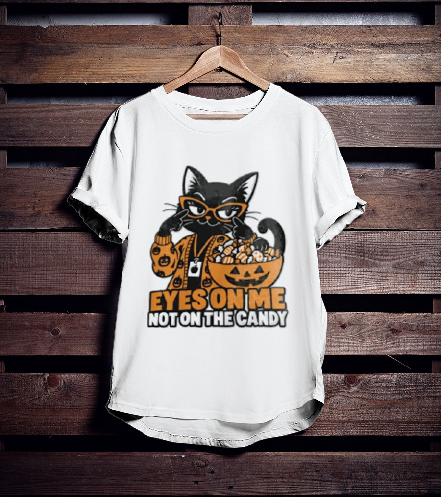 Eyes On Me Not On The Candy Halloween Black Cat Pumpkin T-Shirt