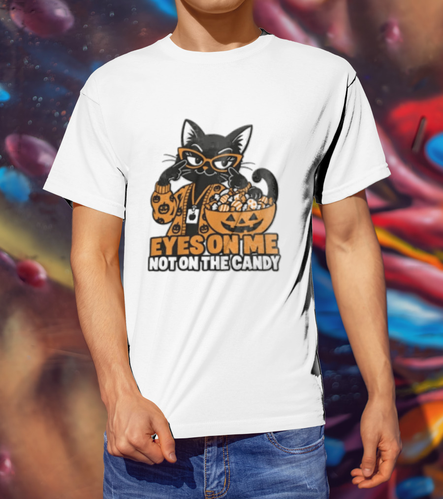 Eyes On Me Not On The Candy Halloween Black Cat Pumpkin T-Shirt