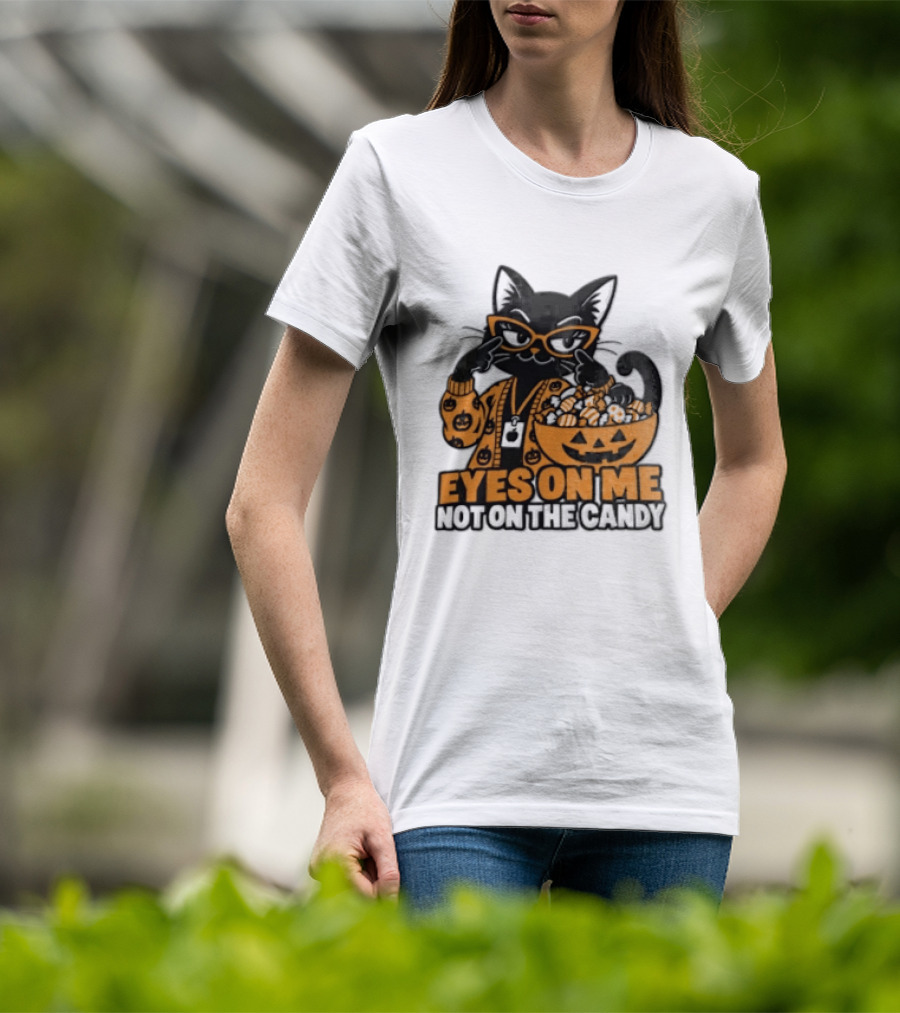 Eyes On Me Not On The Candy Halloween Black Cat Pumpkin T-Shirt