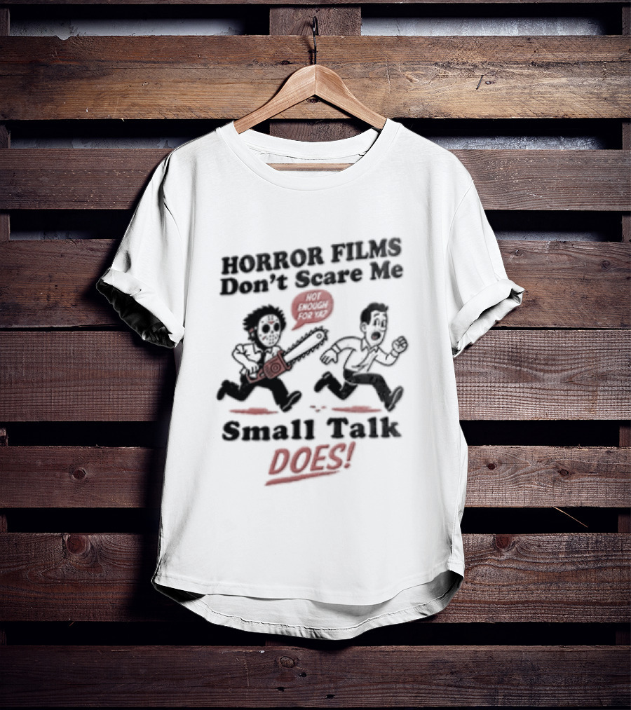 Horror Movies Don't Scare Me Small Talk Does Jason Voorhees T-Shirt