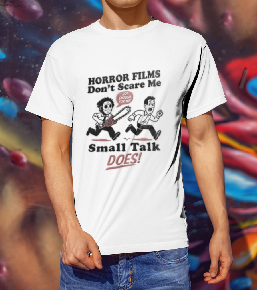 Horror Movies Don't Scare Me Small Talk Does Jason Voorhees T-Shirt