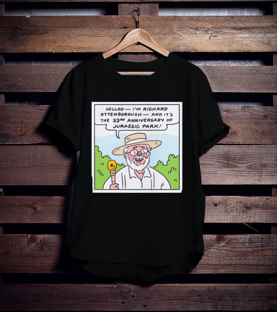 Hello I'm Richard Attenborough And It's The 33rd Anniversary Of Jurassic Park T-Shirt