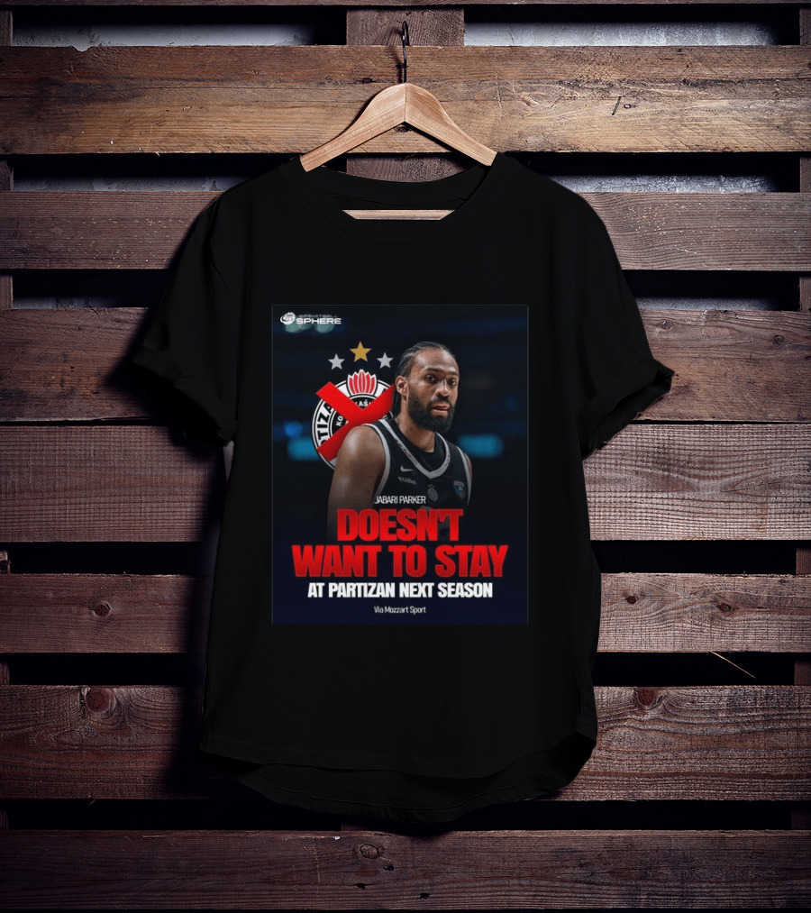 Jabari Parker Doesn't Want To Stay At Partizan Next Season Via Mozzart Sport T-Shirt