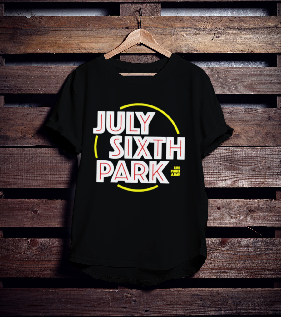 July Sixth Park Life Finds A Way T-Shirt