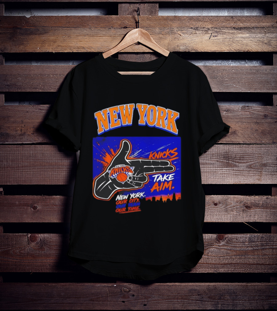 New York Knicks Take Aim Our City Our Team Our Time T-Shirt