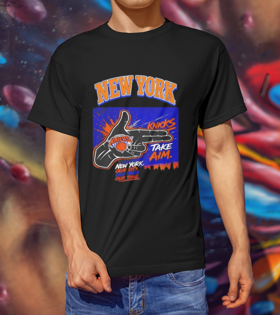 New York Knicks Take Aim Our City Our Team Our Time T-Shirt