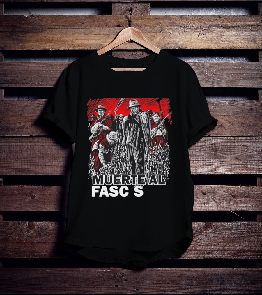 Muerte Al Fascismo Peasant Guerilla Resistance Fighters Of The Andes T-Shirt