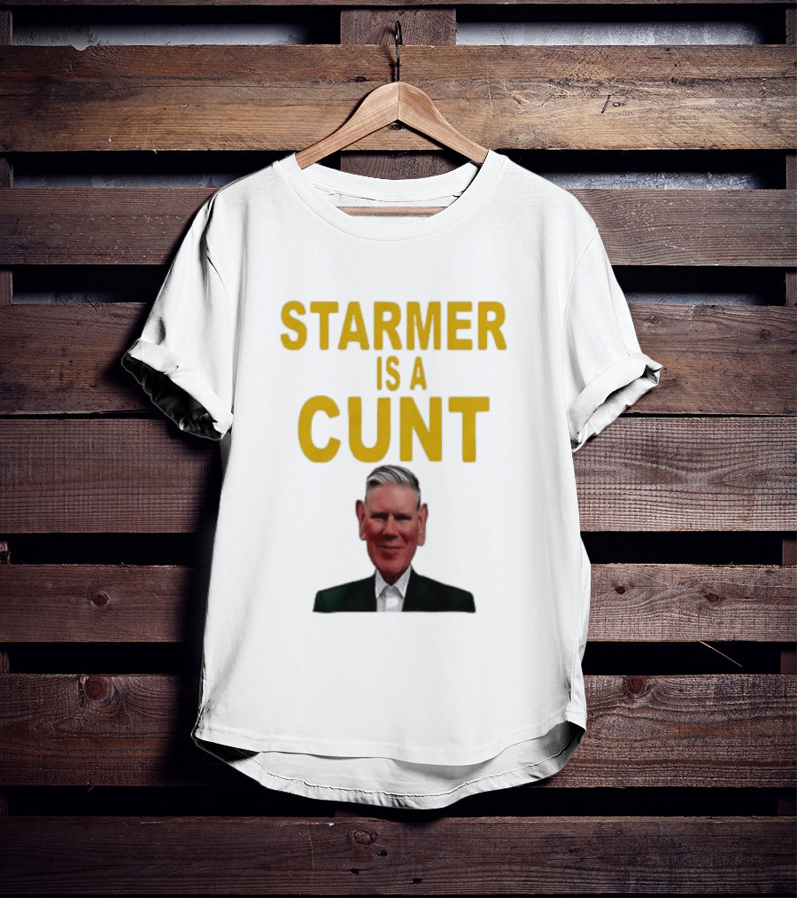 Keir Starmer Labour Party UK Prime Minister Starmer Is A Cunt T-Shirt