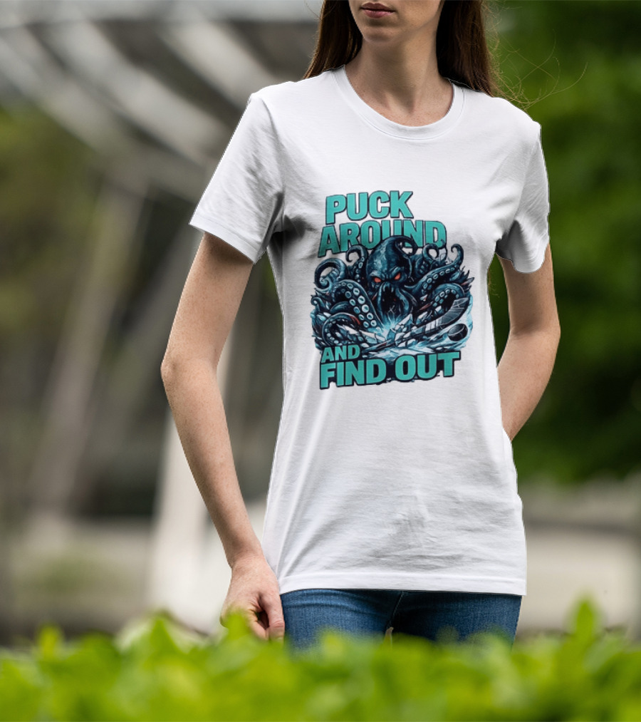 Kraken Puck Around And Find Out Hockey T-Shirt