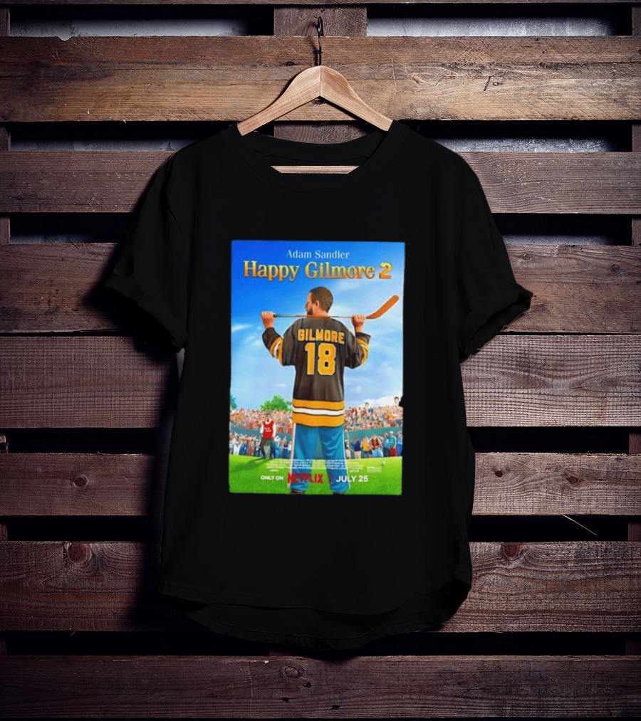 Adam Sandler Happy Gilmore 2 Movie Only On Netflix July 25 T-Shirt