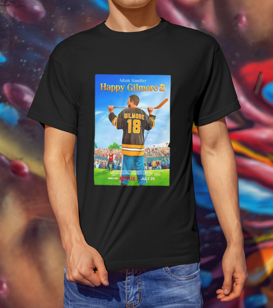 Adam Sandler Happy Gilmore 2 Movie Only On Netflix July 25 T-Shirt
