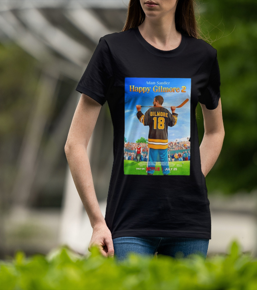 Adam Sandler Happy Gilmore 2 Movie Only On Netflix July 25 T-Shirt