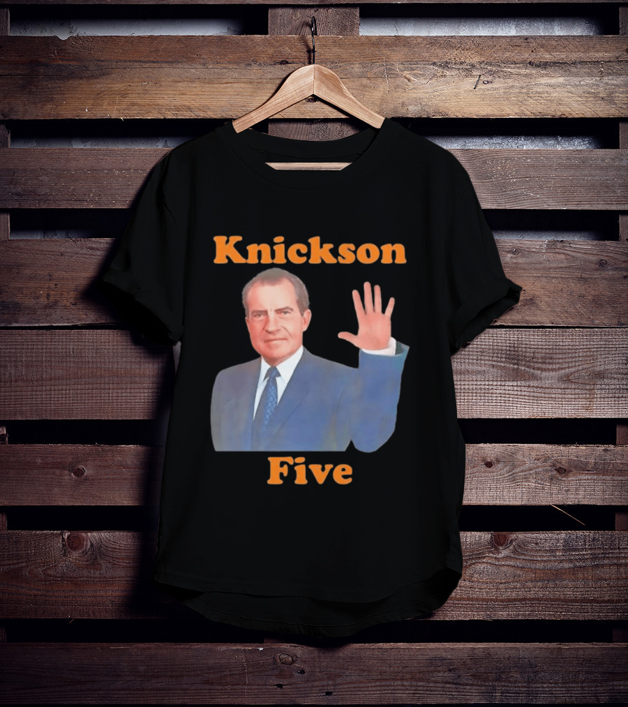 Knickson Five Richard Nixon New York Knicks T-Shirt