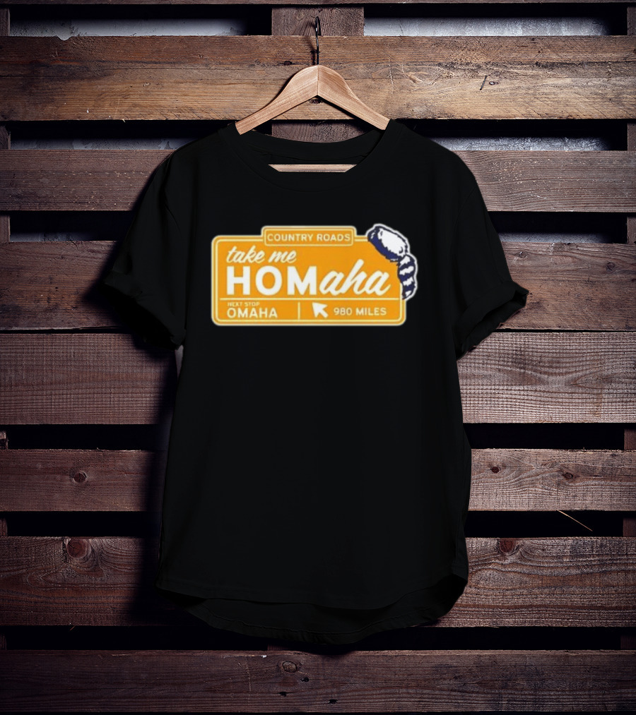 Take Me Homaha Country Roads Next Stop Omaha 980 Miles Sign T-Shirt