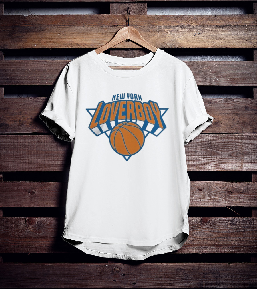 New York Loverboy Basketball Knicks Team Fan T-Shirt