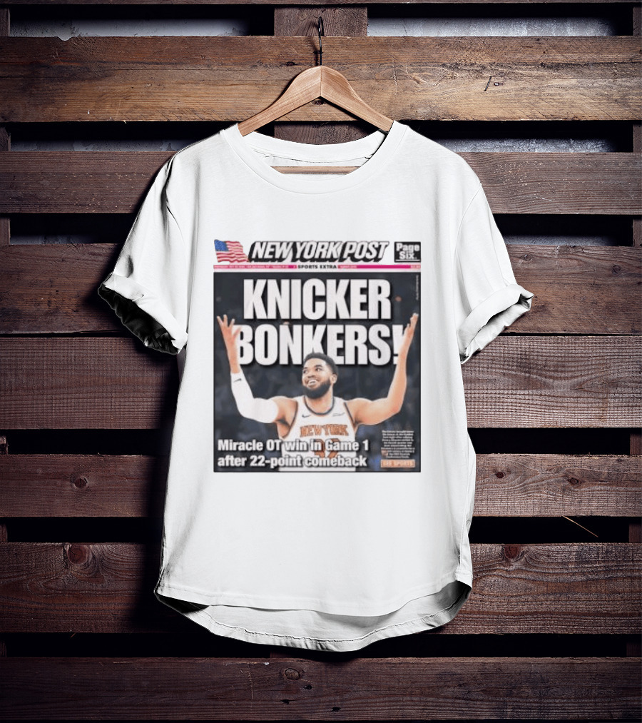 New York Knicks Knicker Bonkers Miracle OT Win 22 Point Comeback T-Shirt