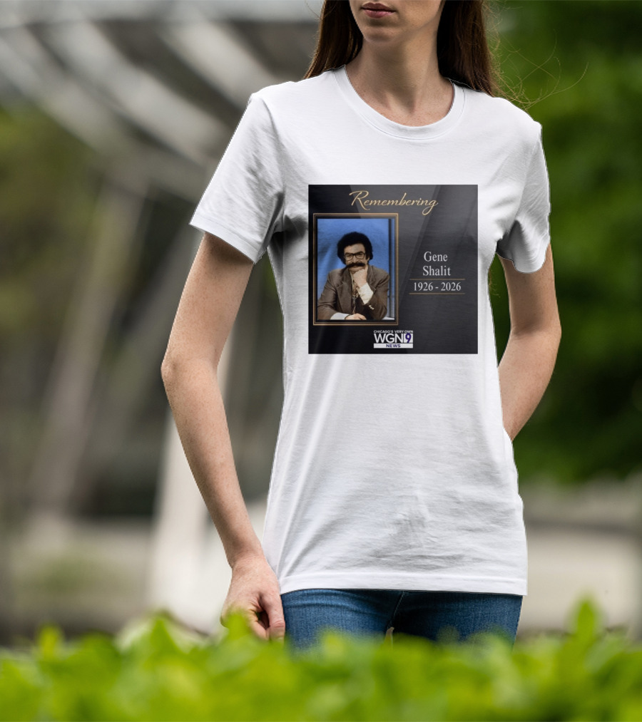 Remembering Gene Shalit Chicago's Very Own WGN 9 News Tribute 1926 2026 T-Shirt