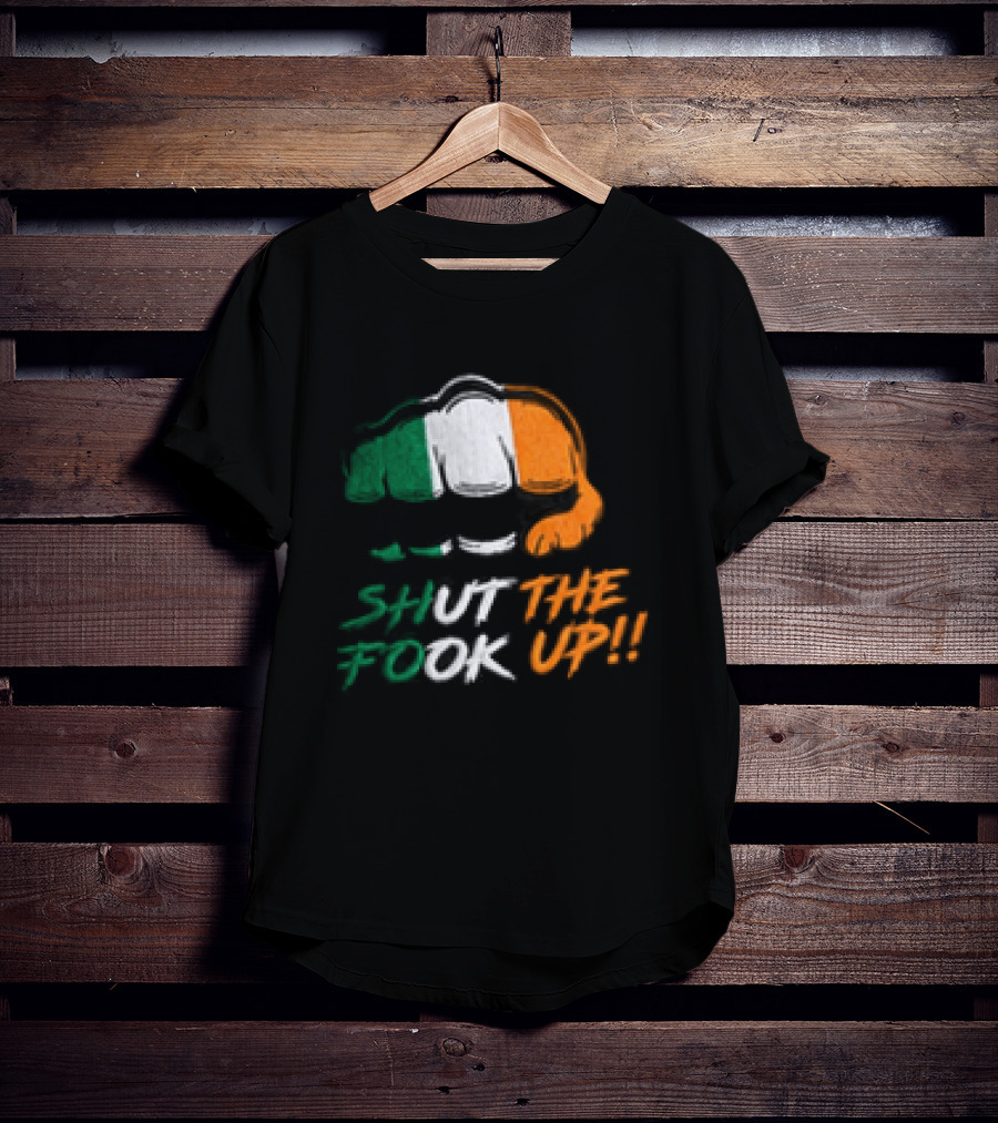 Conor McGregor Shut The Fook Up Ireland Flag Hat T-Shirt
