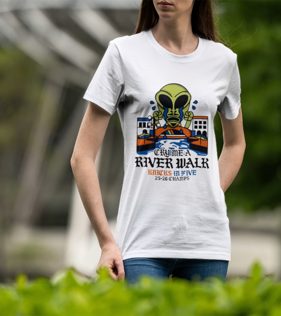 Cry Me A River Walk Knicks In Five 25 26 Champs Alien T-Shirt
