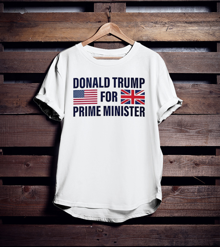 Donald Trump For Prime Minister US UK Flag T-Shirt