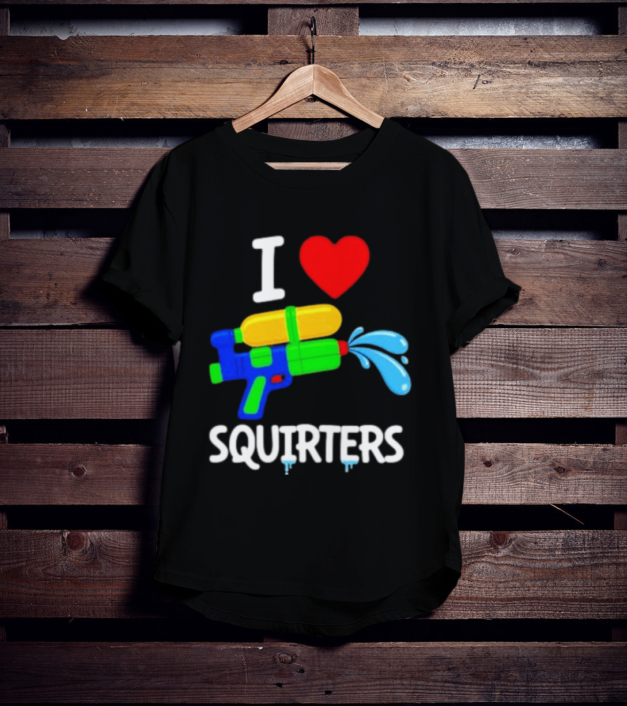 I Love Squirters Water Gun Fun T-Shirt