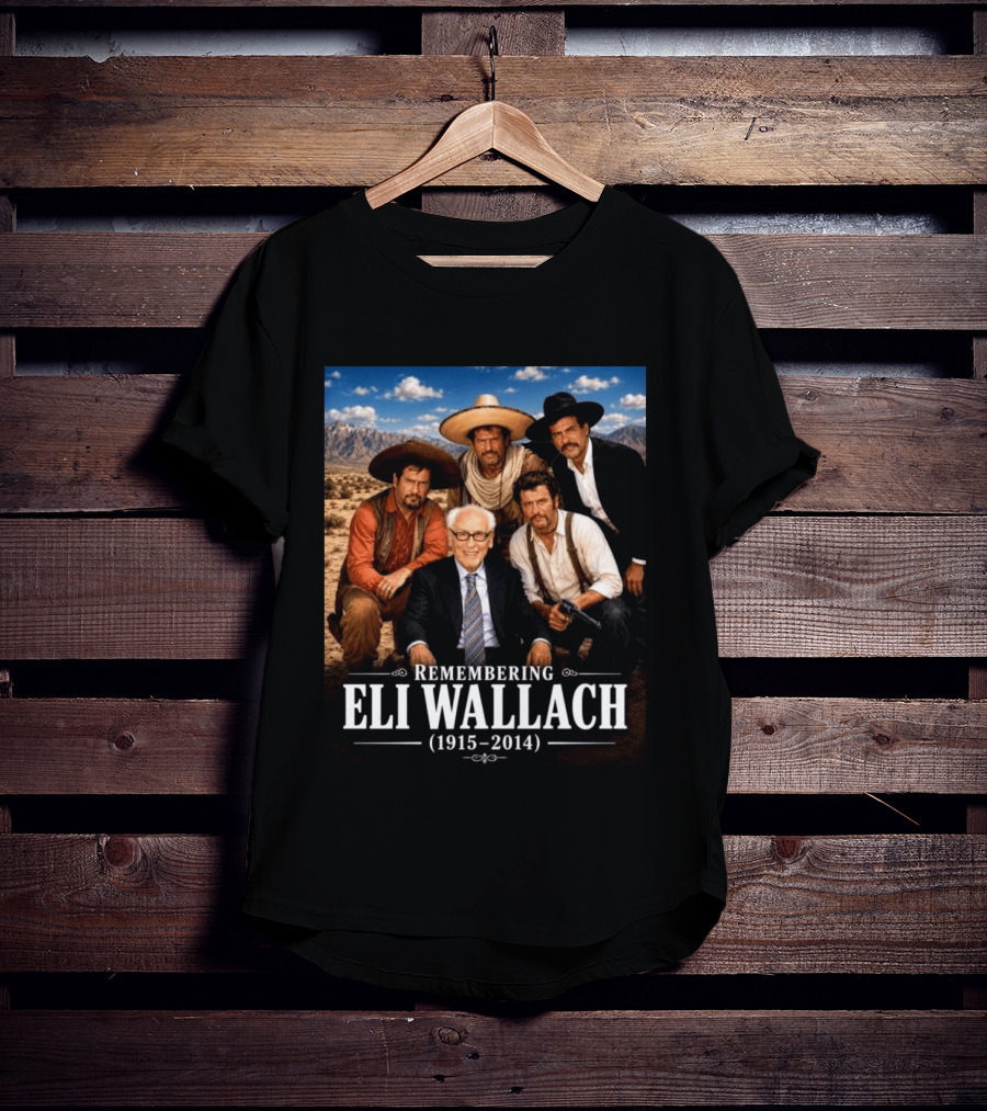 Remembering Eli Wallach 1915 2014 Western Legends T-Shirt