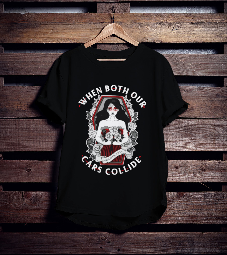 When Both Our Cars Collide Broken Society Coffin Woman Roses T-Shirt