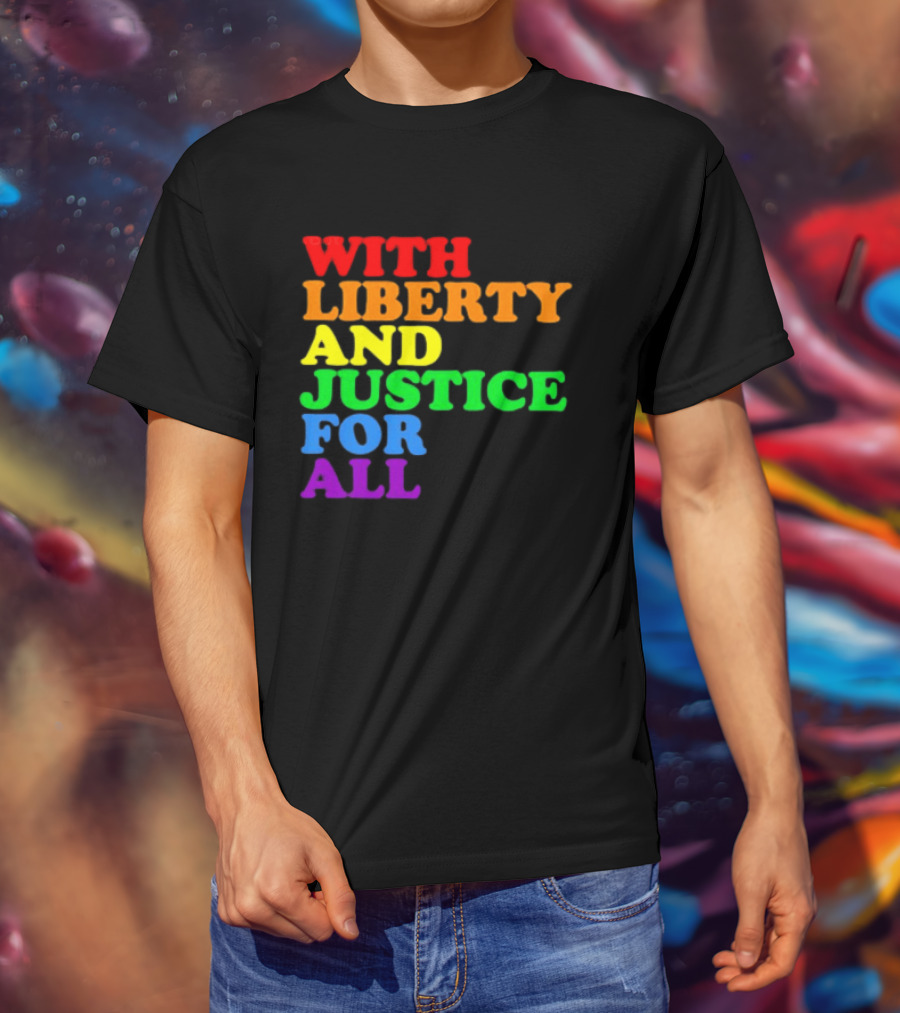With Liberty And Justice For All Rainbow Pride T-Shirt