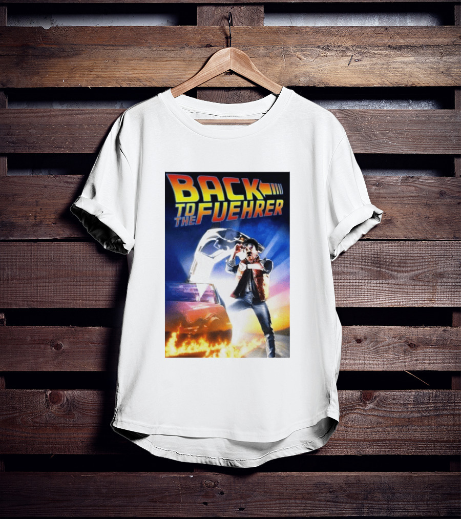 Back To The Fuehrer Adolf Hitler T-Shirt