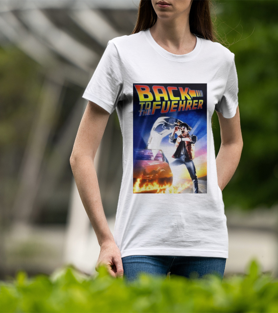 Back To The Fuehrer Adolf Hitler T-Shirt