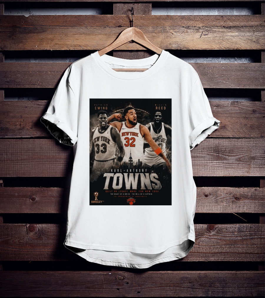 New York Knicks Karl Anthony Towns Patrick Ewing Willis Reed Built On Legacy Image For New York T-Shirt