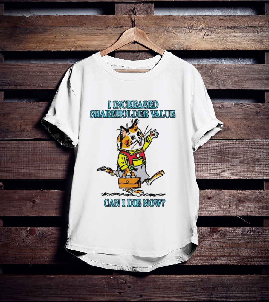 I Increased Shareholder Value Can I Die Now Calico Cat Retro Cartoon T-Shirt