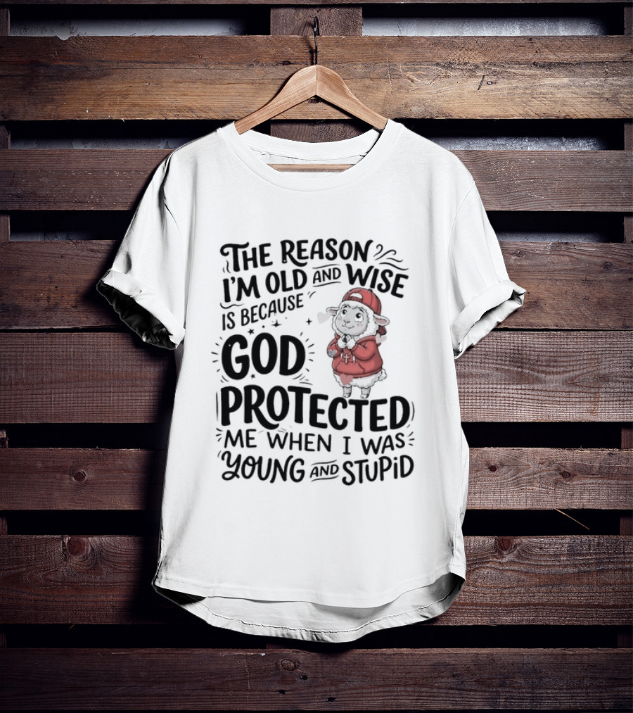 The Reason I'm Old And Wise Is Because God Protected Me When I Was Young And Stupid Lamb Red Hat T-Shirt