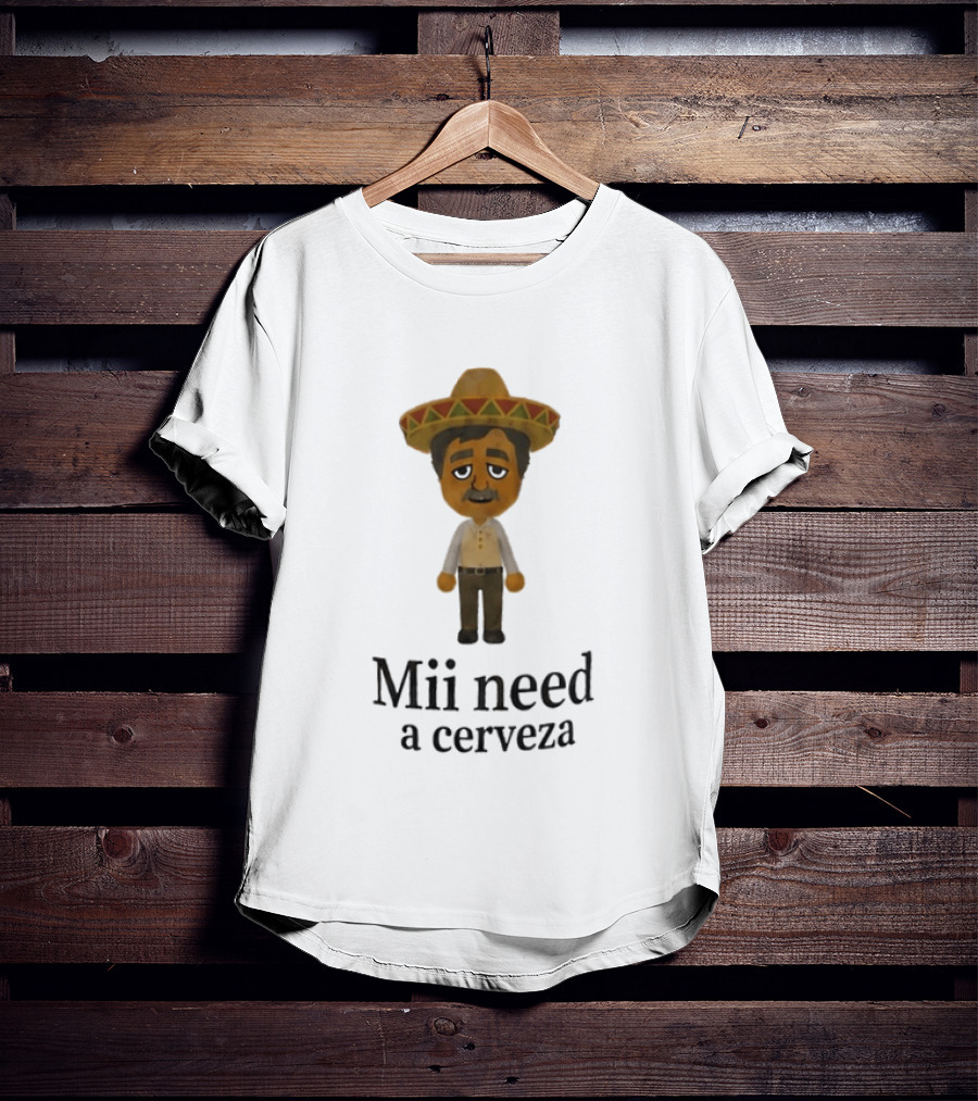 Sombrero Mii Need A Cerveza Mexican Fiesta T-Shirt