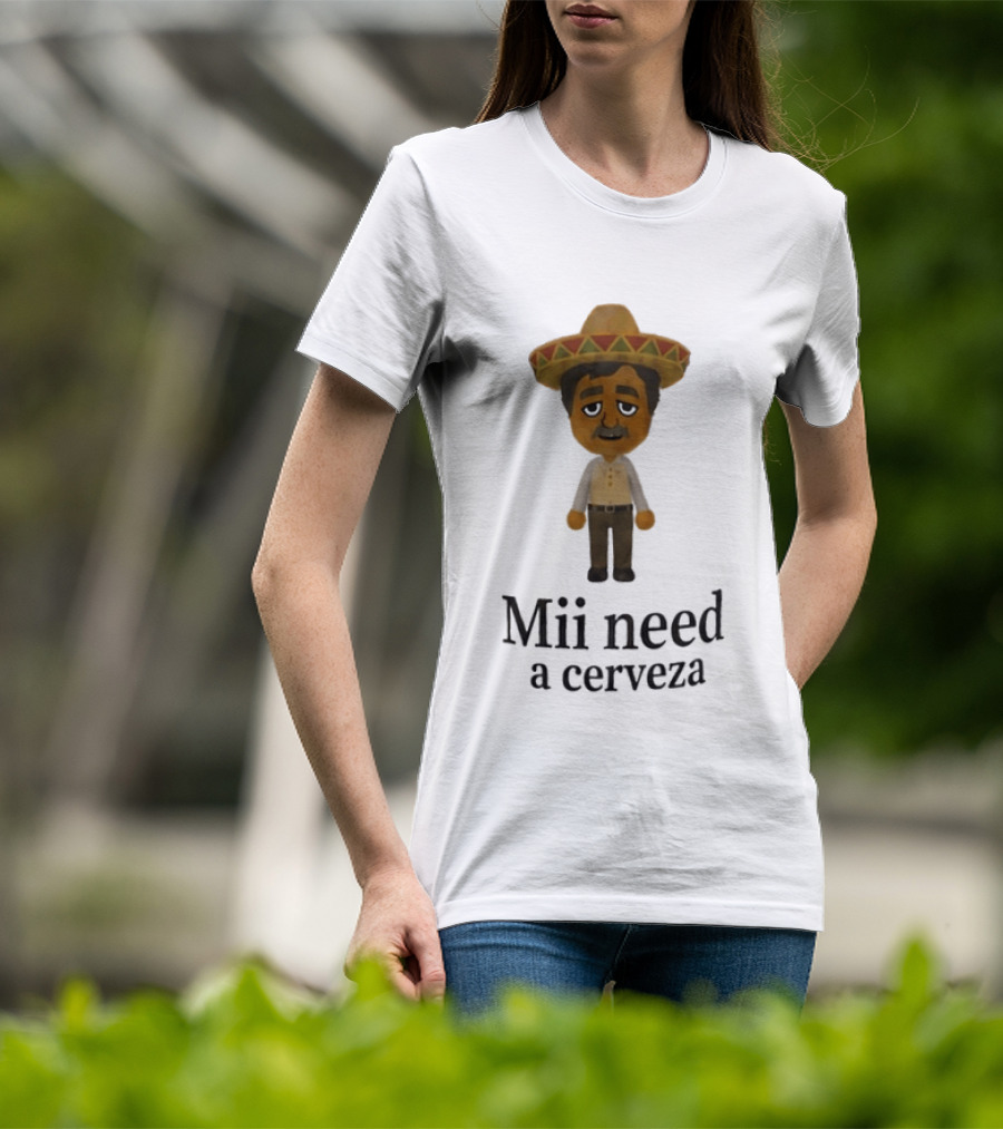 Sombrero Mii Need A Cerveza Mexican Fiesta T-Shirt