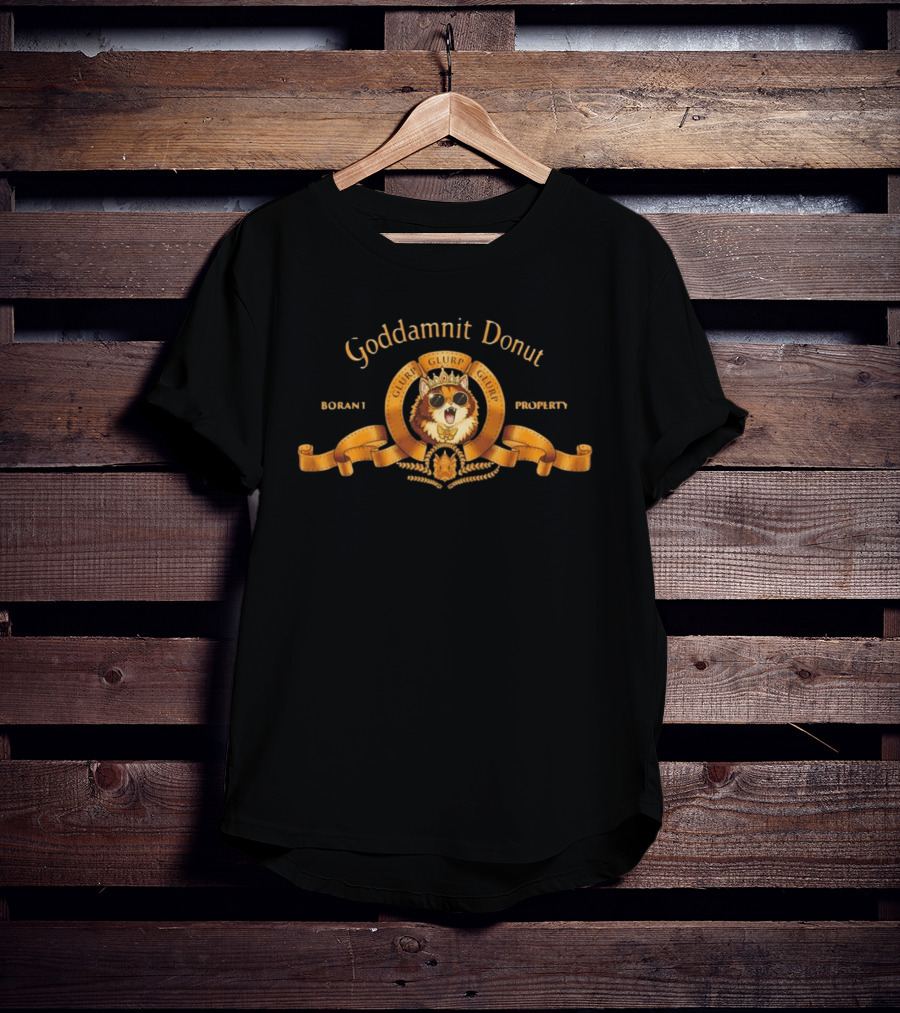 Goddamnit Donut Glurp Glurp Glurp Borant Property T-Shirt
