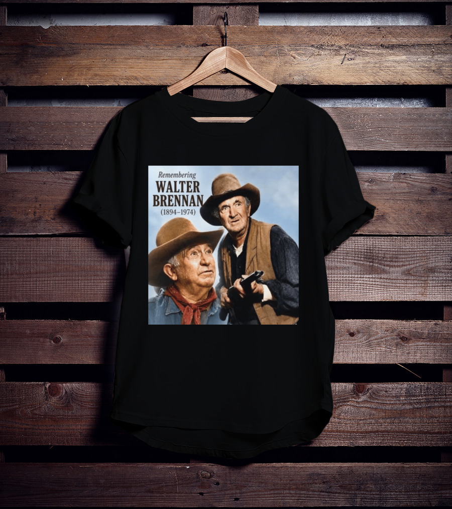 Remembering Walter Brennan 1894 1974 Western Cowboy Legend T-Shirt