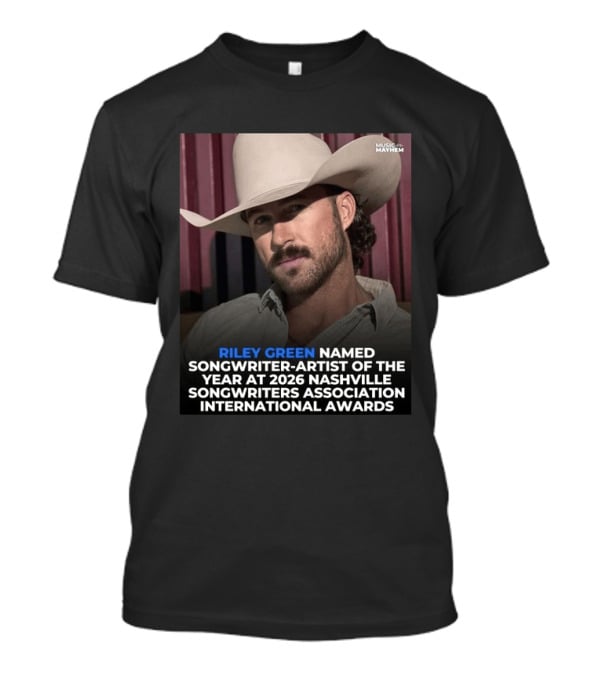 Riley Green Named Songwriter Artist Of The Year At 2026 Nashville Songwriters Association International Awards Music Mayhem T-Shirt