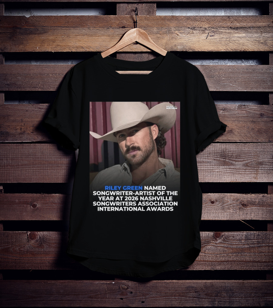 Riley Green Named Songwriter Artist Of The Year At 2026 Nashville Songwriters Association International Awards Music Mayhem T-Shirt
