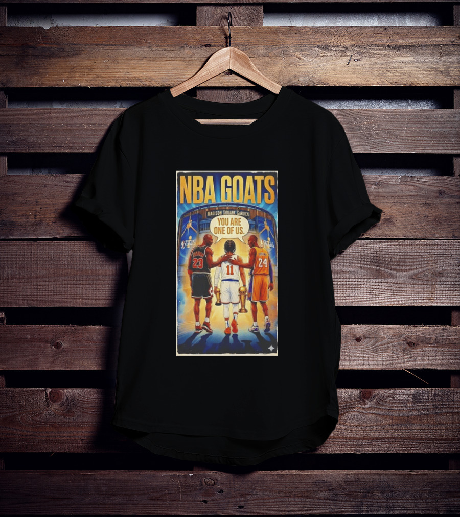 NBA GOATS Michael Jordan Jalen Brunson Kobe Bryant Madison Square Garden You Are One Of Us T-Shirt