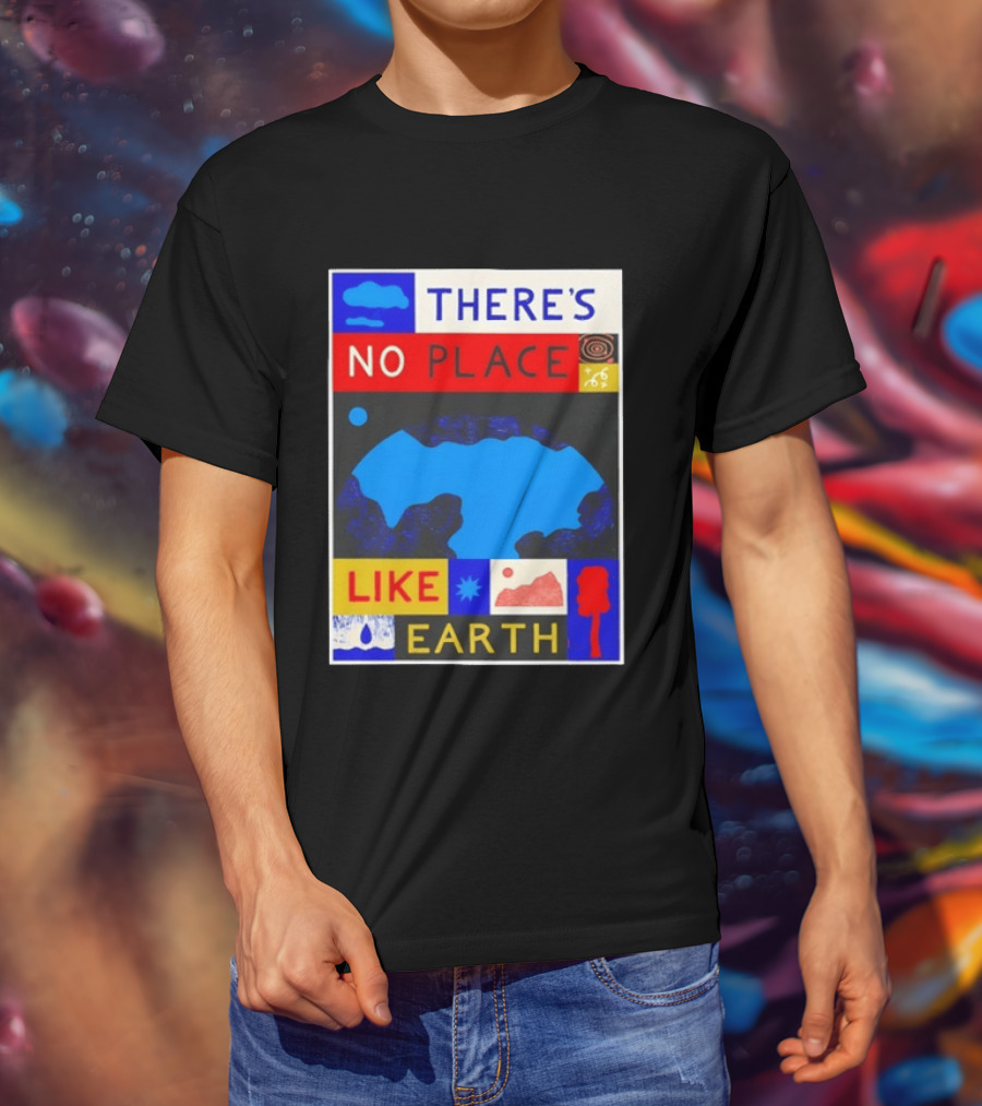 There's No Place Like Earth Vibrant Planetary T-Shirt
