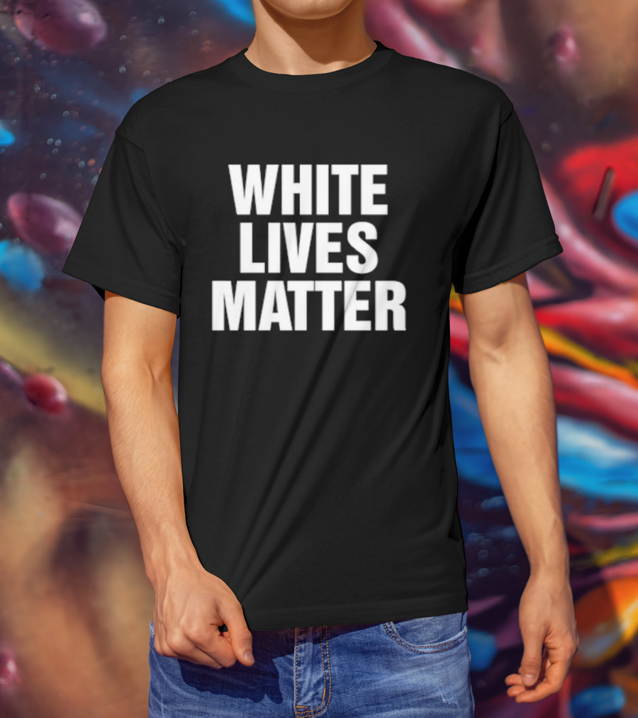 White Lives Matter T-Shirt